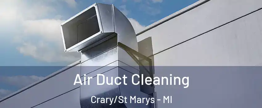 Air Duct Cleaning Crary/St Marys - MI