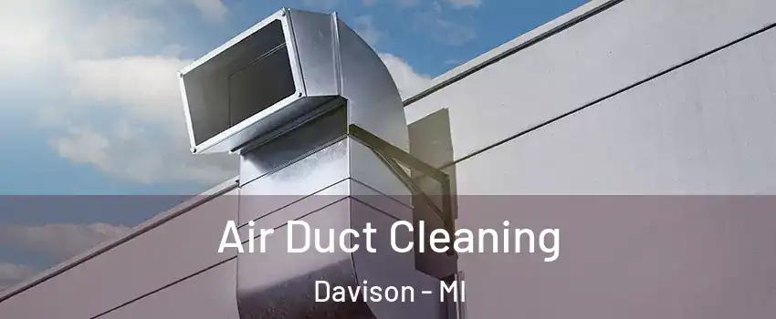 Air Duct Cleaning Davison - MI