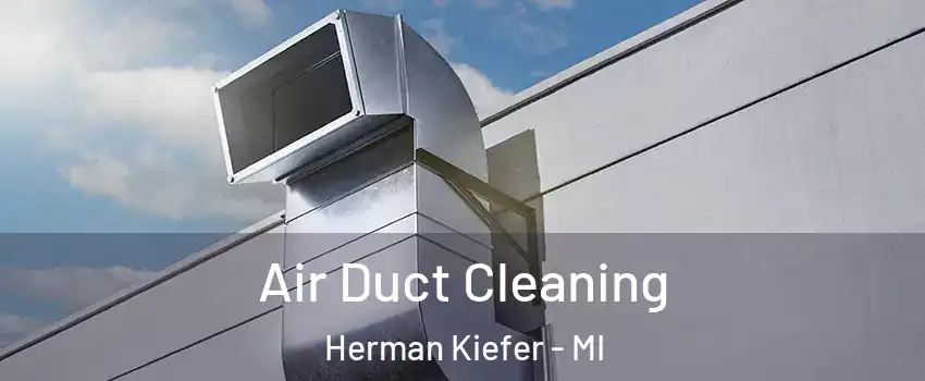 Air Duct Cleaning Herman Kiefer - MI