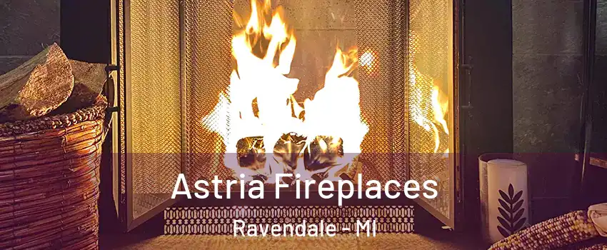 Astria Fireplaces Ravendale - MI