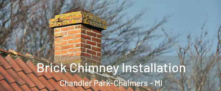 Brick Chimney Installation Chandler Park-Chalmers - MI