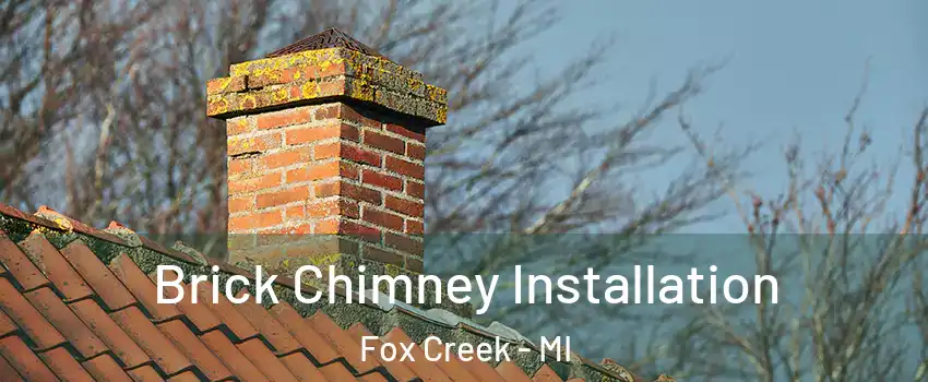 Brick Chimney Installation Fox Creek - MI