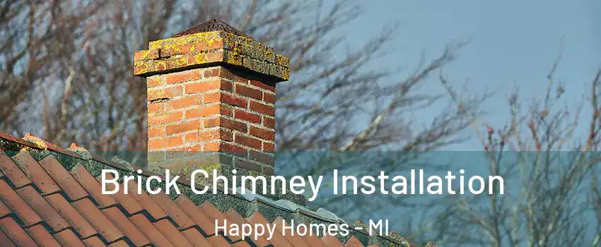 Brick Chimney Installation Happy Homes - MI