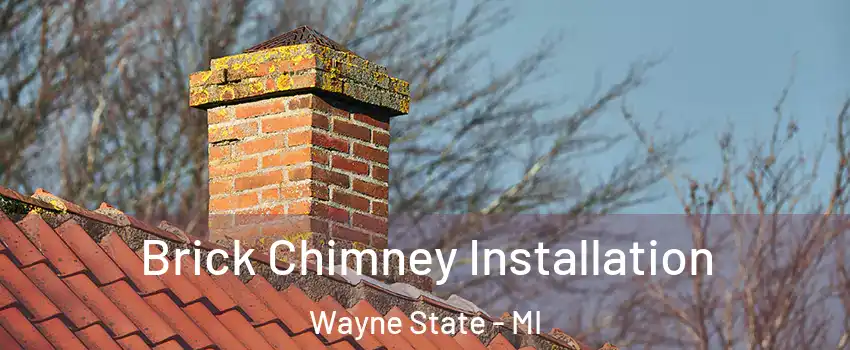 Brick Chimney Installation Wayne State - MI