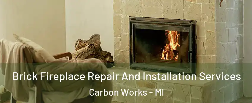 Brick Fireplace Repair And Installation Services Carbon Works - MI