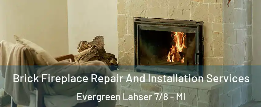 Brick Fireplace Repair And Installation Services Evergreen Lahser 7/8 - MI