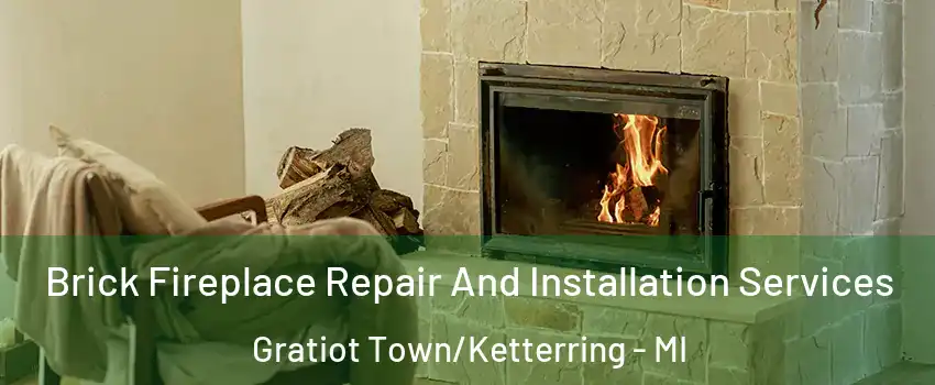 Brick Fireplace Repair And Installation Services Gratiot Town/Ketterring - MI