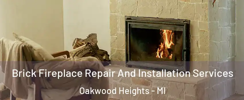 Brick Fireplace Repair And Installation Services Oakwood Heights - MI