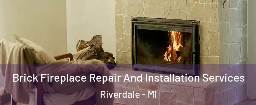 Brick Fireplace Repair And Installation Services Riverdale - MI