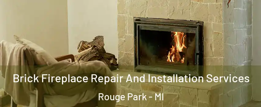 Brick Fireplace Repair And Installation Services Rouge Park - MI