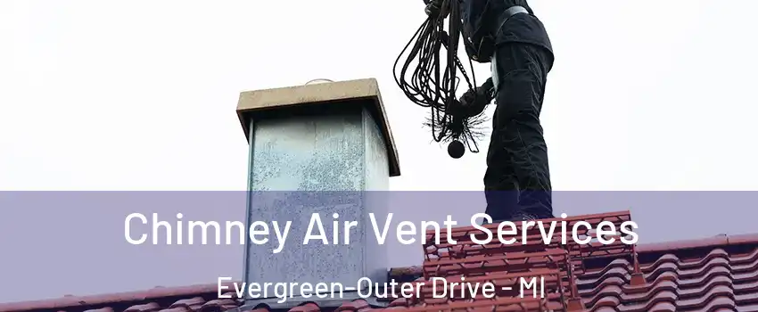 Chimney Air Vent Services Evergreen-Outer Drive - MI