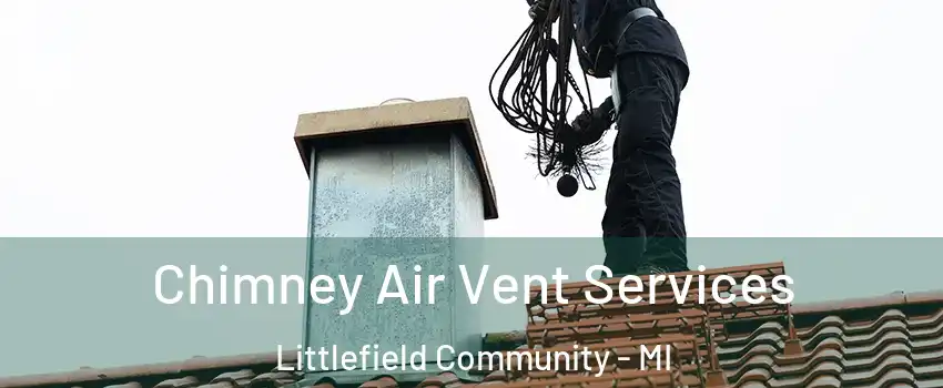 Chimney Air Vent Services Littlefield Community - MI