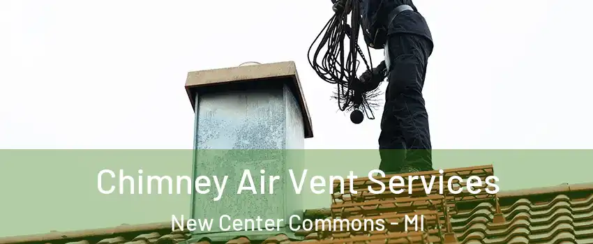 Chimney Air Vent Services New Center Commons - MI