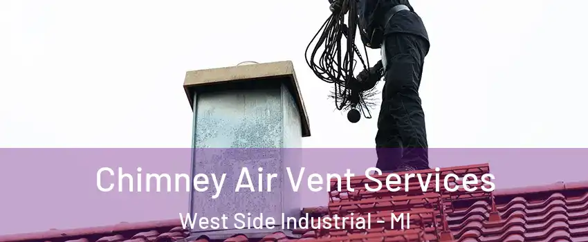 Chimney Air Vent Services West Side Industrial - MI