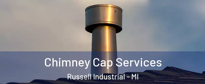 Chimney Cap Services Russell Industrial - MI