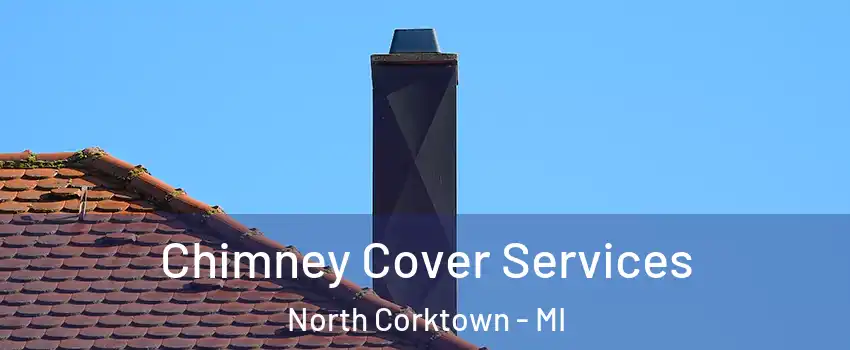 Chimney Cover Services North Corktown - MI