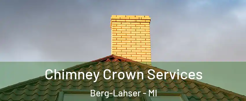 Chimney Crown Services Berg-Lahser - MI