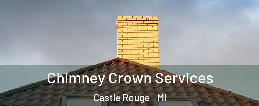 Chimney Crown Services Castle Rouge - MI