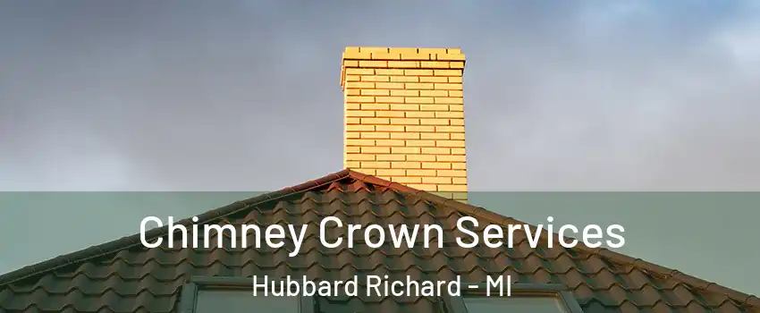 Chimney Crown Services Hubbard Richard - MI