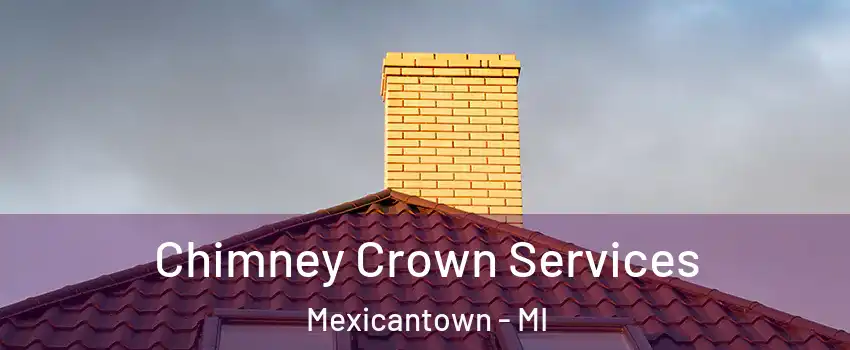 Chimney Crown Services Mexicantown - MI