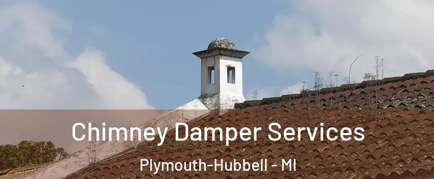 Chimney Damper Services Plymouth-Hubbell - MI