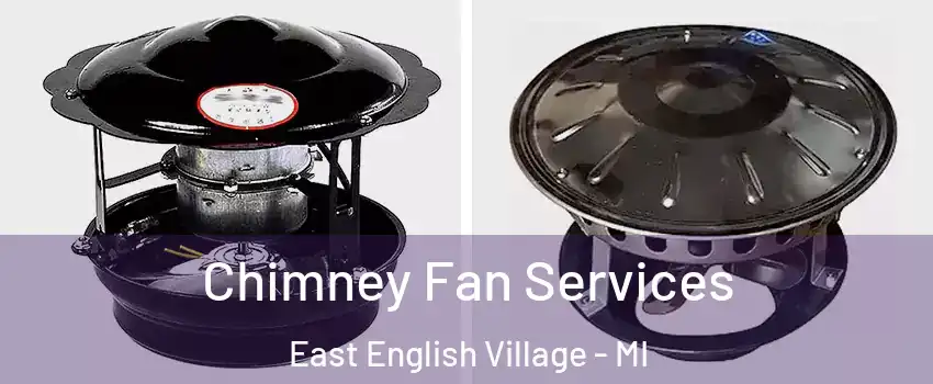 Chimney Fan Services East English Village - MI