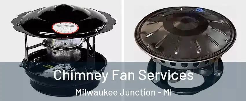 Chimney Fan Services Milwaukee Junction - MI