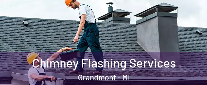 Chimney Flashing Services Grandmont - MI