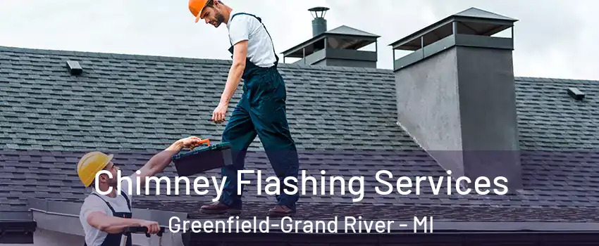 Chimney Flashing Services Greenfield-Grand River - MI