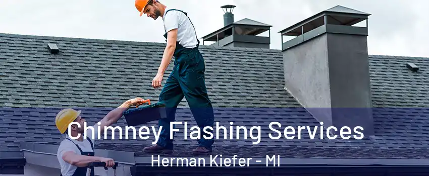 Chimney Flashing Services Herman Kiefer - MI