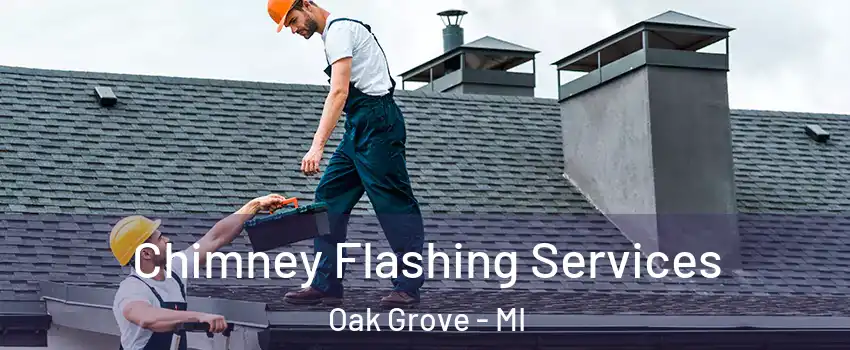 Chimney Flashing Services Oak Grove - MI