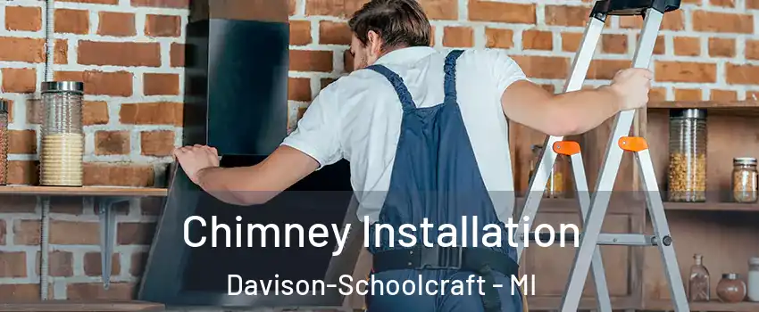 Chimney Installation Davison-Schoolcraft - MI