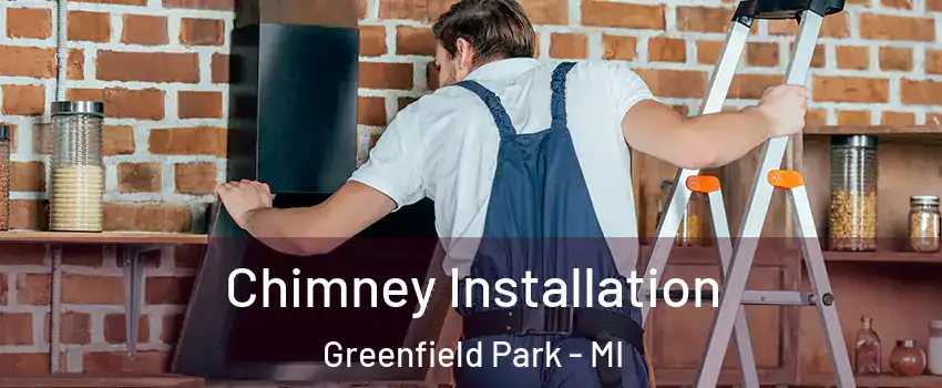 Chimney Installation Greenfield Park - MI