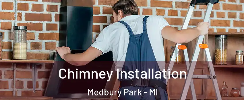 Chimney Installation Medbury Park - MI