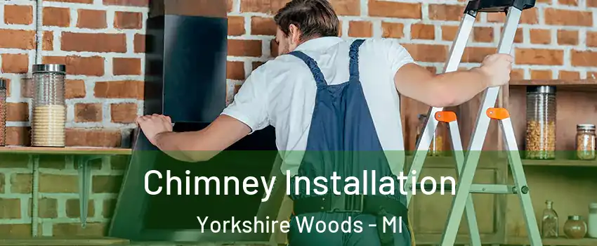 Chimney Installation Yorkshire Woods - MI