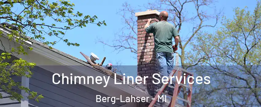 Chimney Liner Services Berg-Lahser - MI