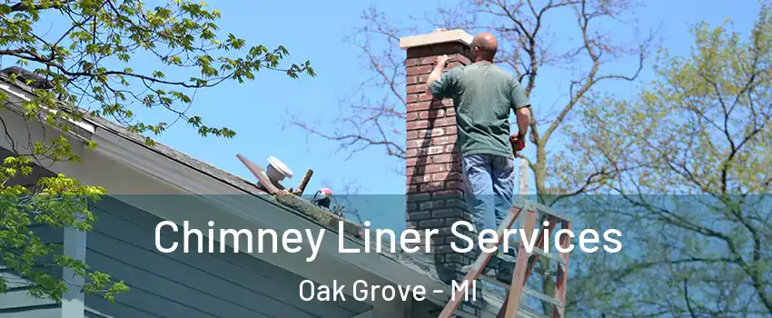 Chimney Liner Services Oak Grove - MI