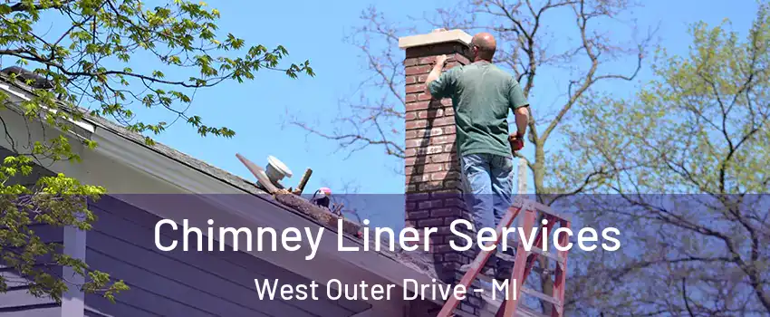 Chimney Liner Services West Outer Drive - MI