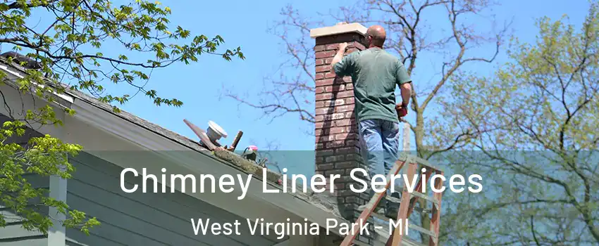 Chimney Liner Services West Virginia Park - MI