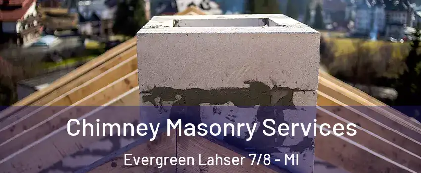 Chimney Masonry Services Evergreen Lahser 7/8 - MI