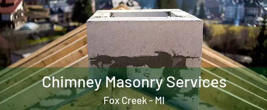 Chimney Masonry Services Fox Creek - MI