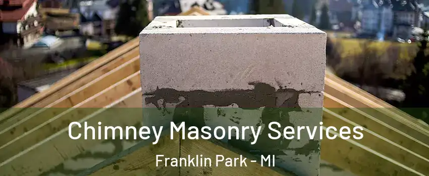 Chimney Masonry Services Franklin Park - MI