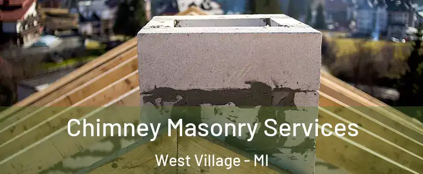 Chimney Masonry Services West Village - MI