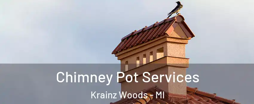 Chimney Pot Services Krainz Woods - MI