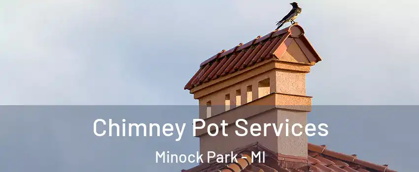 Chimney Pot Services Minock Park - MI