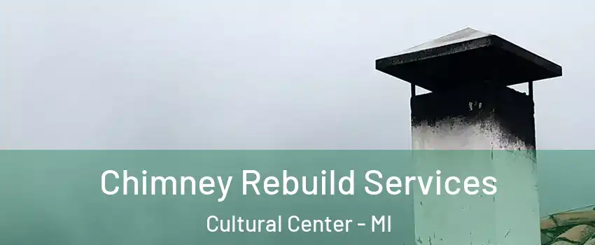 Chimney Rebuild Services Cultural Center - MI