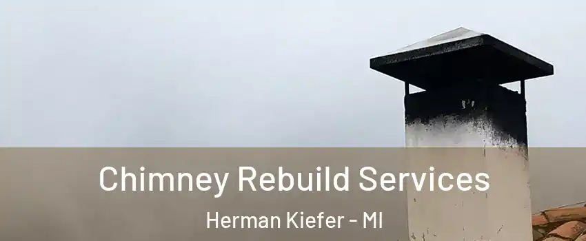 Chimney Rebuild Services Herman Kiefer - MI