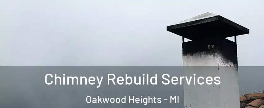 Chimney Rebuild Services Oakwood Heights - MI