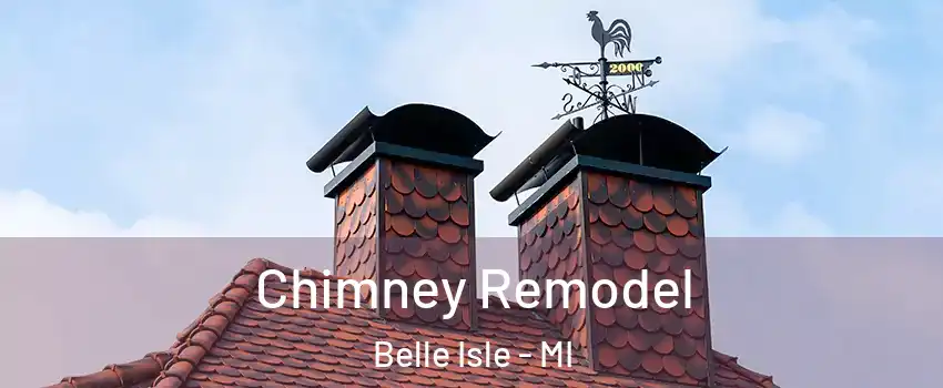 Chimney Remodel Belle Isle - MI