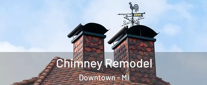 Chimney Remodel Downtown - MI